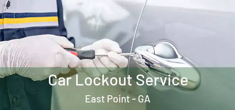 Car Lockout Service East Point - GA