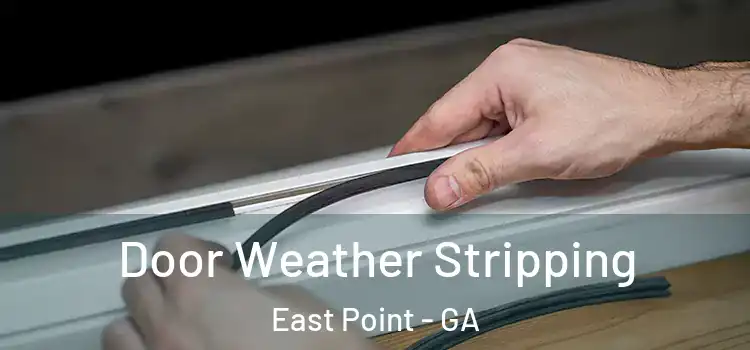 Door Weather Stripping East Point - GA