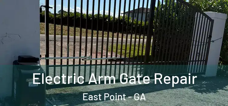 Electric Arm Gate Repair East Point - GA