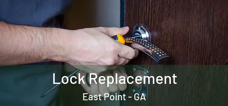 Lock Replacement East Point - GA